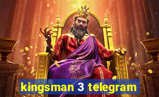 kingsman 3 telegram